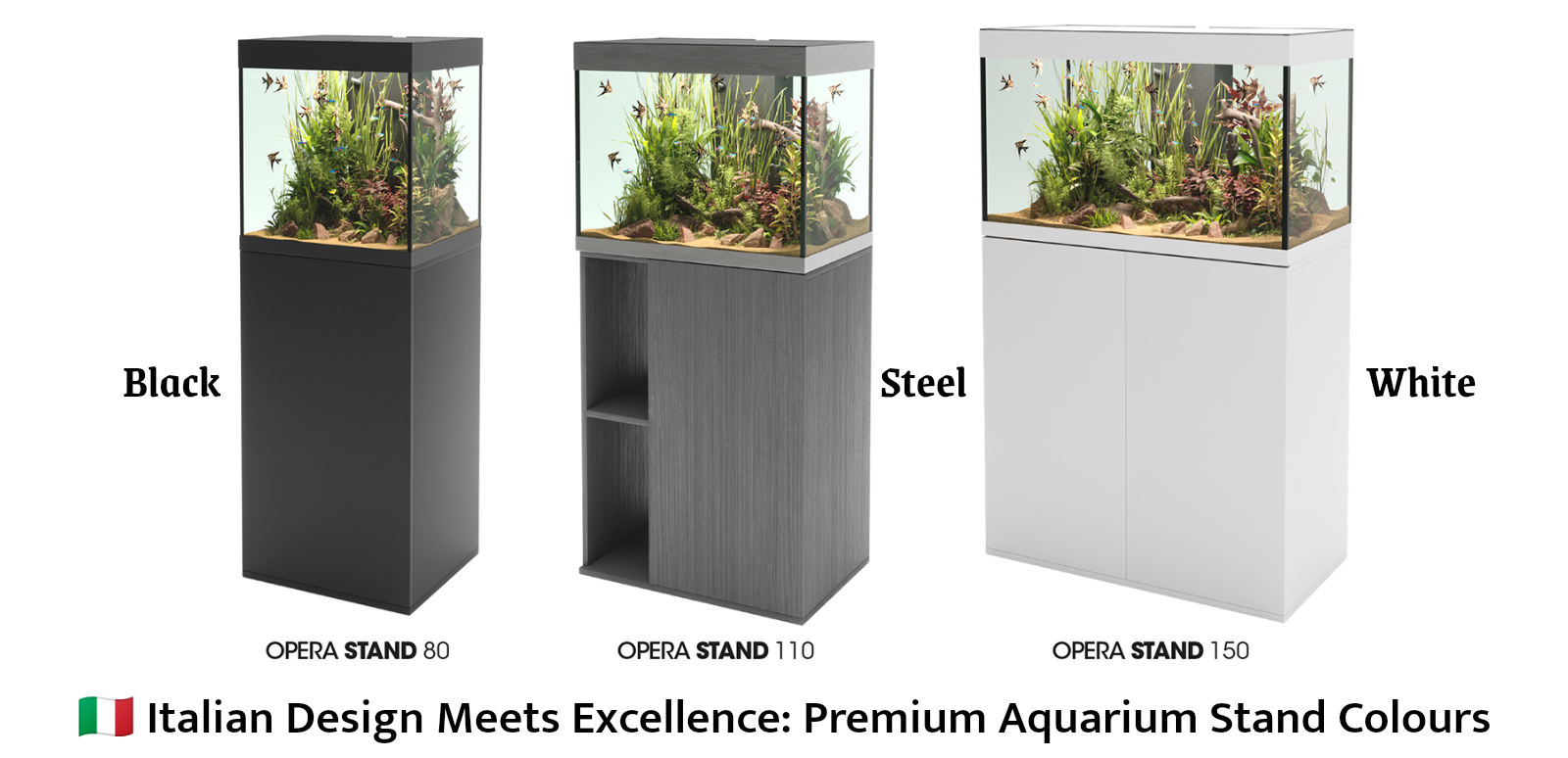 Three aquarium stands shown side by side on a white background, labeled Black, Steel, and White, with fish tanks mounted on each stand. Text at the bottom reads 'Italian Design Meets Excellence: Premium Aquarium Stand Colours' with model names OPERA STAND 80, OPERA STAND 110, and OPERA STAND 150.